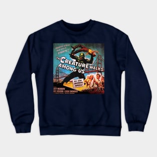 Classic Horror Movie Advert - The Creature Walks Among Us Crewneck Sweatshirt